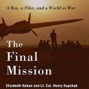 The Final Mission: A Boy, a Pilot, and a World at War by Elizabeth Hoban