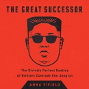 The Great Successor by Anna Fifield