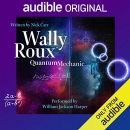 Wally Roux, Quantum Mechanic by Nick Carr