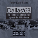 Dallas '63: The First Deep State Revolt Against the White House by Peter Dale Scott