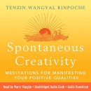 Spontaneous Creativity by Tenzin Wangyal Rinpoche