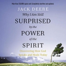 Why I Am Still Surprised by the Power of the Spirit by Jack S. Deere