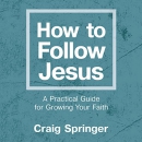 How to Follow Jesus by Craig Springer