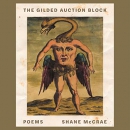 The Gilded Auction Block by Shane McCrae