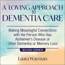 A Loving Approach to Dementia Care by Laura Wayman