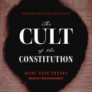 The Cult of the Constitution by Mary Anne Franks