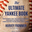 The Ultimate Yankee Book: From the Beginning to Today by Harvey Frommer