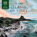 To the Island of Tides: A Journey to Lindisfarne by Alistair Moffat