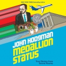 Medallion Status: True Stories from Secret Rooms by John Hodgman