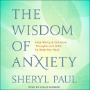 The Wisdom of Anxiety by Sheryl Paul