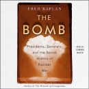 The Bomb: Presidents, Generals, and the Secret History of Nuclear War by Fred Kaplan