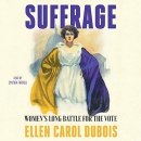 Suffrage: Women's Long Battle for the Vote by Ellen Carol DuBois