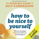 How to Be Nice to Yourself by Laura Silberstein-Tirch