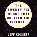 The Twenty-Six Words That Created the Internet by Jeff Kosseff
