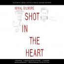 Shot in the Heart by Mikal Gilmore