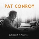 Pat Conroy: Our Lifelong Friendship by Bernie Schein