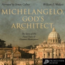 Michelangelo, God's Architect by William E. Wallace
