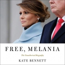 Free, Melania: The Unauthorized Biography by Kate Bennett