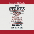 The Stakes: 2020 and the Survival of American Democracy by Robert Kuttner