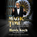 Magic Time: My Life in Hollywood by Hawk Koch