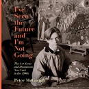 I've Seen the Future and I'm Not Going by Peter McGough