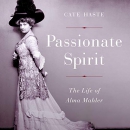 Passionate Spirit: The Life of Alma Mahler by Cate Haste