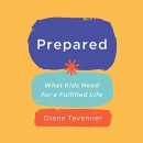 Prepared: What Kids Need for a Fulfilled Life by Diane Tavenner