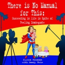 There Is No Manual for This by Ilyssa Goodman