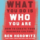 What You Do Is Who You Are by Ben Horowitz