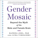 Gender Mosaic: Beyond the Myth of the Male and Female Brain by Daphna Joel