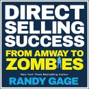 Direct Selling Success: From Amway to Zombies by Randy Gage