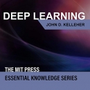 Deep Learning: MIT Press Essential Knowledge Series by John D. Kelleher