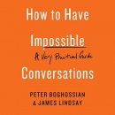 How to Have Impossible Conversations by Peter Boghossian