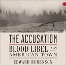 The Accusation: Blood Libel in an American Town by Edward Berenson