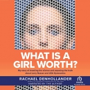 What Is a Girl Worth? by Rachael Denhollander