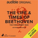 The Life & Times of Beethoven by Robert Greenberg