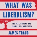 What Was Liberalism? by James Traub