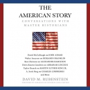 The American Story: Conversations with Master Historians by David M. Rubenstein