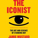 The Iconist: The Art and Science of Standing Out by Jamie Mustard