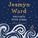 Navigate Your Stars by Jesmyn Ward