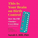 This Is Your Brain on Birth Control by Sarah Hill