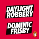 Daylight Robbery by Dominic Frisby