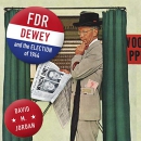 FDR, Dewey, and the Election of 1944 by David M. Jordan