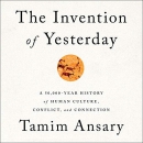 The Invention of Yesterday by Tamim Ansary