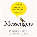 Messengers: Who We Listen To, Who We Don't, and Why by Stephen Martin
