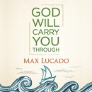 God Will Carry You Through by Max Lucado
