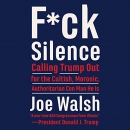 F*ck Silence: Calling Trump Out by Joe Walsh