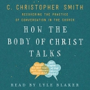 How the Body of Christ Talks by C. Christopher Smith