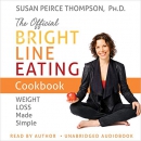 The Official Bright Line Eating Cookbook by Susan Peirce Thompson