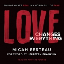 Love Changes Everything by Micah Berteau